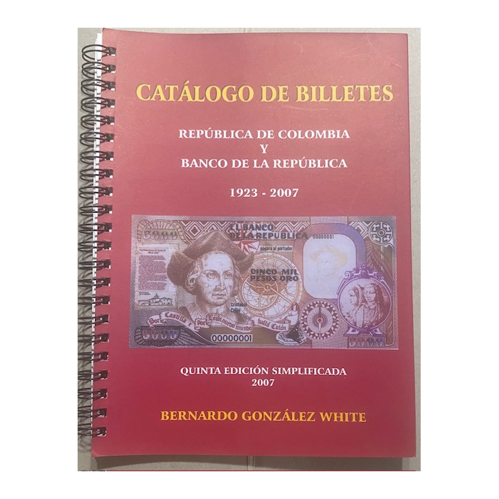 Catalogo de Billetes Banco de la Republica 1923-2007 - Bernardo Gonzalez White