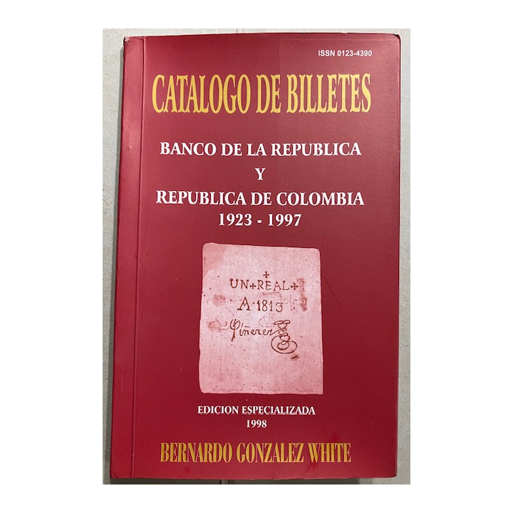 Catalogo de Billetes Banco de la Republica 1923-1997 - Bernardo Gonzalez White