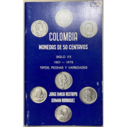 Catalogo 50 Centavos Siglo XX 1901-1978 - Jorge Emilio Restrepo