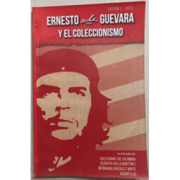 Ernesto "Che" Guevara y el Coleccionismo - Gilberto Gallo m y Bernardo Gonzalez W.