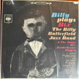 The Billy Butterfield Jazz Band - Billy Plays Bix