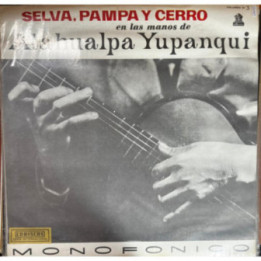 Atahualpa Yupanqui - Selva Pampa y Cerro