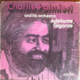 Charlie Palmieri - and His Orchestra Adelante Gigante