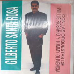 Gilberto Santa Rosa - Con Las Orquestas de Willie Rosario y Tommy Olivencia