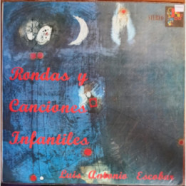 Rondas De Canciones Infantiles - Luis Antonio Escobar